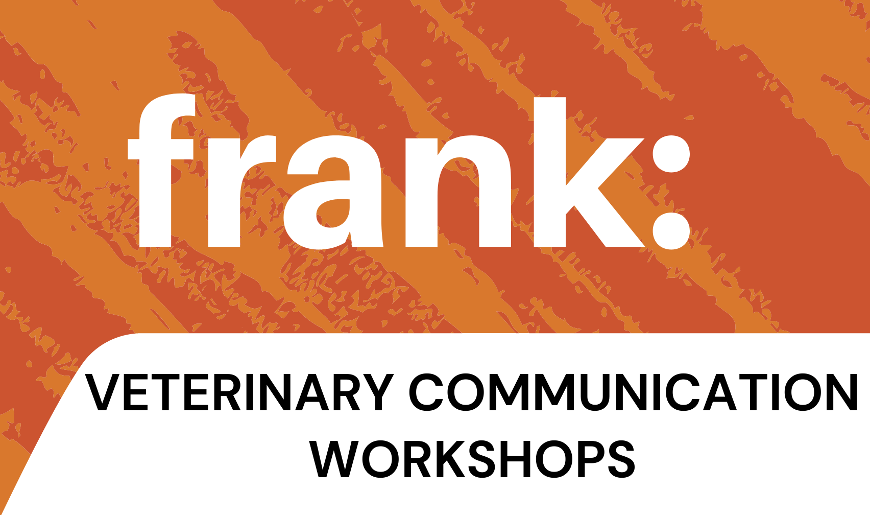 FRANK 1.0 Communication Workshop - August 5-6, 2023 - Veterinary ...